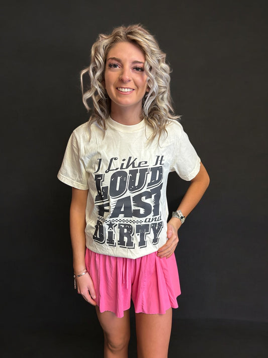I Like It Loud Fast and Dirty Shirt
